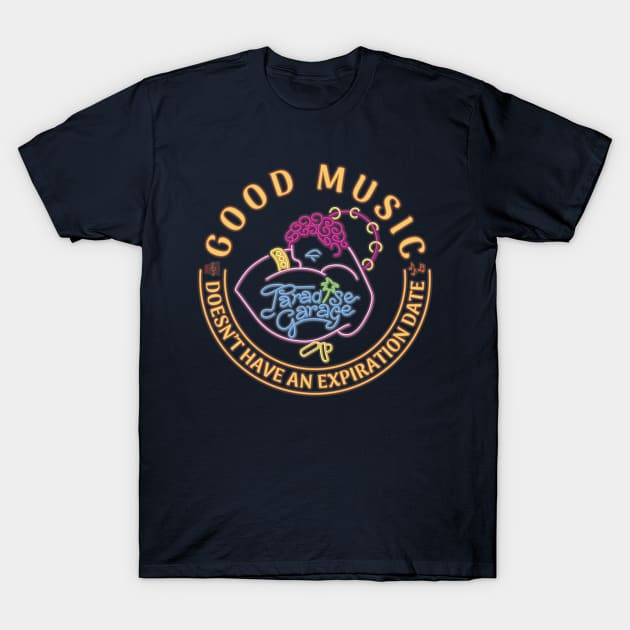 Good music, doesn't have an expiration date (Paradise Garage) T-Shirt by dojranliev